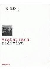 kniha Hrabaliana rediviva příspěvky z mezinárodní mezioborové konference o díle Bohumila Hrabala [Intorno a Bohumil Hrabal, kterou uspořádala Università degli Studi di] Udine 27.-29. října 2005, Filosofia 2006