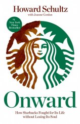 kniha Onward How Starbucks Fought for Its Life without Losing Its Soul, Wiley 2011