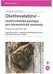 kniha Ošetřovatelství - ošetřovatelské postupy pro zdravotnické asistenty pracovní sešit II, Grada 2009