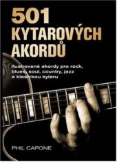 kniha 501 kytarových akordů Ilustrované akordy pro rock, blues, soul, country, jazz a klasickou kytaru , Slovart 2019