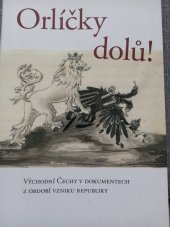 kniha Orlíčky dolů Východní Čechy v dokumentech z období vzniku republiky, Státní oblastní archiv v Zámrsku 2018