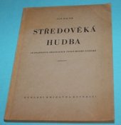 kniha Středověká hudba se zvláštním zřetelem k české hudbě gotické Universitní čtení na filosofické fakultě Masarykovy university v Brně : Zimní a letní semestr 1945-46, Rovnost 1946