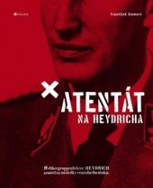 kniha Atentát na Heydricha, B4U Publishing 2016