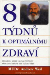 kniha 8 týdnů k optimálnímu zdraví program, který vás naučí využít přirozené léčivé síly vašeho těla, Pragma 1998