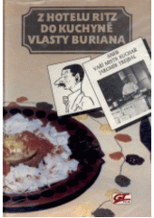 kniha Z hotelu Ritz do kuchyně Vlasty Buriana, aneb, Vaří mistr kuchař Jaromír Trejbal, GT Club 1991