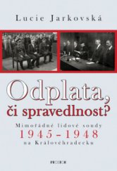 kniha Odplata, či spravedlnost? mimořádné lidové soudy 1945–1948 na Královéhradecku, Prostor 2008