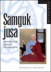 kniha Samguk jusa nepominutelné události Tří království, Nakladatelství Lidové noviny 2012