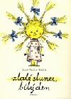 kniha Zlaté slunce, bílý den Výbor z básní pro děti : Pro malé čtenáře, Albatros 1972
