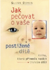 kniha Jak pečovat o vaše postižené dítě kniha, která přinesla naději tisícům dětí, Votobia 1997
