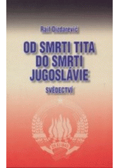 kniha Od smrti Tita do smrti Jugoslávie svědectví, Vašut 2002