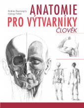 kniha Anatomie pro výtvarníky - Člověk, Slovart 2013