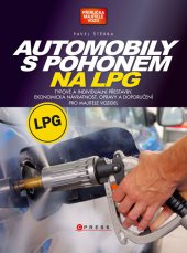 kniha Automobily s pohonem na LPG Typové a individuální přestavby, ekonomická návratnost, opravy a doporučení pro majitele vozidel, CPress 2013