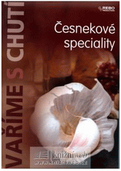 kniha Česnekové speciality, Rebo 2008