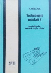 kniha Technologie montáží 3 Učební text pro 4. roč. stud. oboru mechanik strojů a zařízení, SNTL 1988