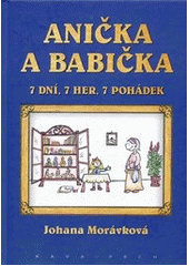 kniha Anička a babička 7 dní, 7 her, 7 pohádek, KAVA-PECH 2012