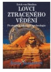 kniha Lovci ztraceného vědění po stopách zakázané archeologie, Dialog 2005