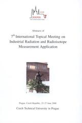 kniha IRRMA 7 abstracts of 7th International Topical Meeting on Industrial Radiation and Radioisotope Measurement Application : Prague, Czech Republic, 22-27 June 2008, Czech Technical University in Prague, Faculty of Nuclear Sciences and Physical Enginnering 2008