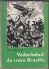 kniha Vzducholodí do srdce Brazílie dobrodružná povídka, Středočeské nakladatelství a knihkupectví 1971