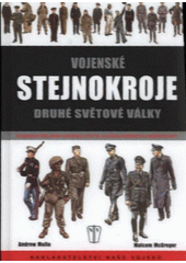 kniha Vojenské stejnokroje druhé světové války stejnokroje příslušníků vojenského letectva, válečného námořnictva a námořní pěchoty, Naše vojsko 2007