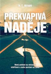 kniha Překvapivá naděje Nový pohled na věčnost, Biblion 2018