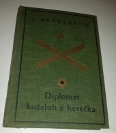 kniha Diplomat, koželuh a herečka sociální román ze současné Bukurešti, Ústřední dělnické knihkupectví a nakladatelství, Antonín Svěcený 1931