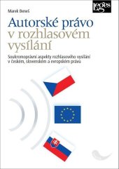 kniha Autorské právo v rozhlasovém vysílání Soukromoprávní aspekty rozhlasového vysílání v českém, slovenském a evropském pr, Leges 2020