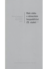 kniha Role státu v německém hospodářství 20. století 2., Univerzita Karlova, Filozofická fakulta 2010