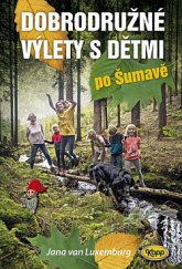 kniha Dobrodružné výlety s dětmi po Šumavě , KOOP 2021