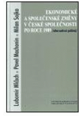kniha Ekonomické a společenské změny v české společnosti po roce 1989 (alternativní pohled), Karolinum  2000
