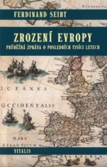 kniha Zrození Evropy průběžná zpráva o posledních tisíci letech, Vitalis 2004