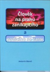 kniha Člověk na prahu zanikajícího a rodícího se času rozsáhlé úvahy z nadhledu o tom, jak by mohl vypadat soudobý svět, kdyby byl lépe spravován a nebyl deformován současným systémem vlád , s.n. 2013