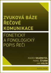 kniha Zvuková báze řečové komunikace Fonetický a fonologický popis řeči, Karolinum  2016