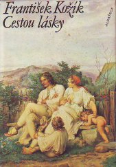 kniha Cestou lásky román o životě a díle Josefa Mánesa : pro čtenáře od 11 let, Albatros 1988