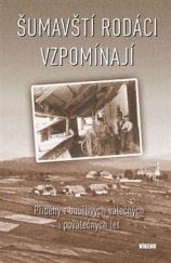 kniha Šumavští rodáci vzpomínají 1 Příběhy z bouřlivých válečných i poválečných let, Víkend  2016