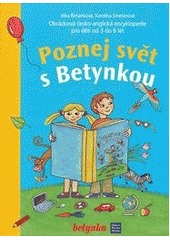 kniha Poznej svět s Betynkou obrázková česko-anglická encyklopedie pro děti od 3 do 6 let, Burda 2012