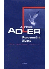 kniha Porozumění životu úvod do individuální psychologie, Aurora 1999