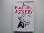 kniha Kuchařka Jitřenky pro chudé a střední vrstvy sepsáno v letech 1889-1909, Levné knihy KMa 2004
