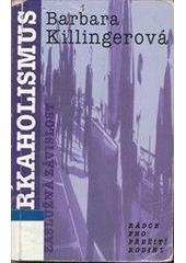 kniha Workaholismus záslužná závislost : rádce pro přežití rodiny, Jiří Alman 1998