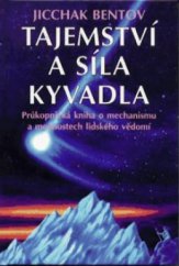 kniha Tajemství a síla kyvadla pojednání o mechanismu vědomí, Pragma 1997