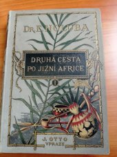 kniha Dra. Emila Holuba Druhá cesta po Jižní Africe Díl I. z Kapského Města do země Mašukulumbův: cesty v Jižní Africe vykonané v letech 1883-1887., J. Otto 1890