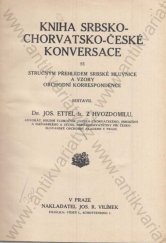 kniha Kniha srbsko-chorvatsko-české konversace se stručným přehledem srbské mluvnice a vzory obchodní korespondence, Jos. R. Vilímek 1913