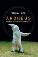kniha Archeus fragment radostné vědy o trpaslících a příbuzné eseje, Dokořán 2010