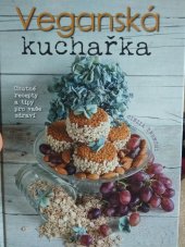 kniha Veganská kuchařka  Chutné recepty a tipy pro Vaše zdraví, Dobrovský 2017