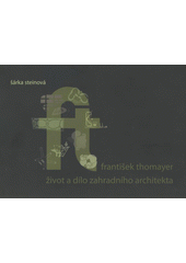 kniha František Thomayer - život a dílo zahradního architekta, Národní zemědělské muzeum 2008