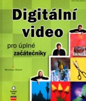 kniha Digitální video pro úplné začátečníky, CPress 2003