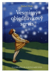 kniha Vesmírný objednávkový servis co je třeba udělat, aby se náš život naplnil zázraky, Anag 2007