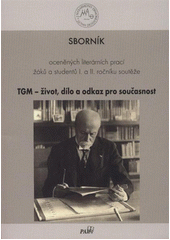 kniha TGM - život, dílo a odkaz pro současnost sborník oceněných literárních prací žáků a studentů I. a II. ročníku soutěže, Paris 2012