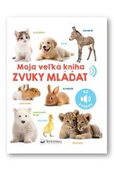 kniha Moja veľká kniha Zvuky mláďat, Svojtka 2024