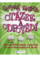 kniha Chytrá kniha otázek a odpovědí Více naž 2000 otázek a odpovědí na procvičení mozkových závitů, Svojtka & Co. 2016