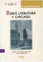 kniha Česká literatura v Chicagu literární tvorba Čechoameričanů v letech 1880-1939, Votobia 2001